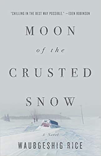 Book Cover of Moon of the Crusted Snow by Waubgeshig Rice